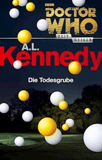Doctor Who - Zeitreisen 1: Die Todesgrube - A. L. Kennedy - ebook