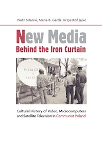New Media Behind the Iron Curtain - Sitarski Piotr, Garda Maria B., Jajko Krzysztof - książka