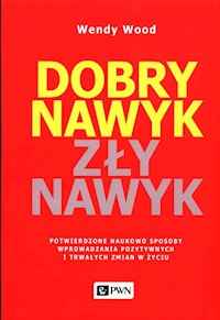 Dobry nawyk, zły nawyk - Wood Wendy - książka