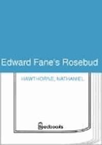 Edward Fane's Rosebud - Nathaniel Hawthorne - darmowy ebook