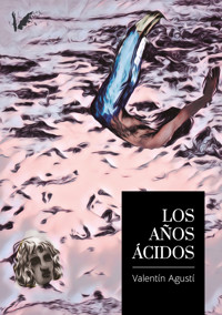 Los años ácidos - Valentín Agustí - ebook
