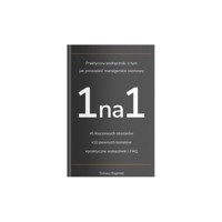 Praktyczny podręcznik o tym jak prowadzić managerskie rozmowy 1na1 - Bagiński Tomasz - książka