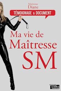 Ma vie de maîtresse SM - Maîtresse Diane - ebook