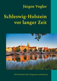 Schleswig-Holstein vor langer Zeit - Jürgen Vogler - ebook