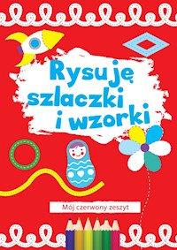 Rysuję szlaczki i wzorki Mój czerwony zeszyt -  - książka