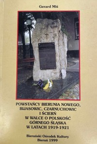 Powstańcy Bierunia Nowego, Bijasowic, Czarnuchowic i Ścierń w walce o polskość Górnego Śląska w latach 1919-1921 - Gerard Miś - ebook