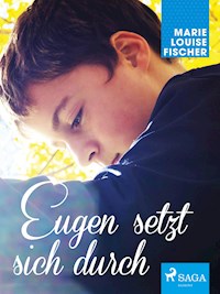 Eugen setzt sich durch - Marie Louise Fischer - ebook