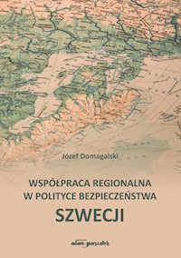 Współpraca regionalna w polityce bezpieczeństwa Szwecji - Domagalski Józef - książka