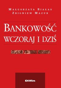 Bankowość wczoraj i dziś - Białas Małgorzata, Mazur Zbigniew - książka