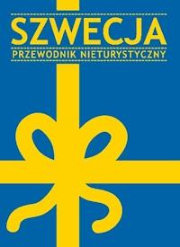 Szwecja. Przewodnik nieturystyczny - Opracowanie zbiorowe - darmowy ebook