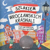 Szlakiem wrocławskich krasnali, czyli jak ciekawie zwiedzić Wrocław + kolorowanka - Głuch Krzysztof - książka