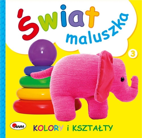 Świat maluszka. Kolory i kształty - zbiorowa praca - książka