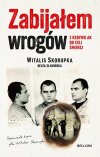 Zabijałem wrogów Z Kedywu AK do celi śmierci - Witalis Skorupka - książka