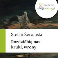 Rozdzióbią nas kruki, wrony - Stefan Żeromski - ebook + audiobook
