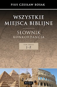 Wszystkie miejsca biblijne Słownik konkordancja Tom 2 J-Ź - Bosak Czesław - książka