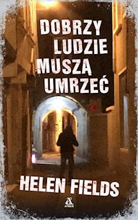 Dobrzy ludzie muszą umrzeć - Helen Fields - książka