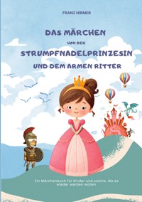 Das Märchen von der Strumpfnadel Prinzessin und dem armen Ritter - Franz Hirmer - ebook