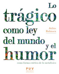 Lo trágico como ley del mundo y el humor como forma estética de lo metafísico - Julius Bahnsen - ebook