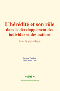L’hérédité et son rôle dans le développement des individus et des nations - Ferdinand Papillon - ebook