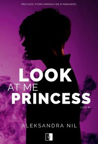 Look at Me Princess. Seria Look. Tom 1 - Aleksandra Nil - ebook + audiobook + książka