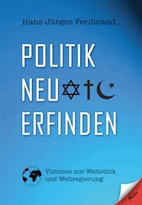 Politik neu erfinden - Hans-Jürgen Ferdinand - ebook