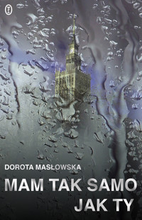 Mam tak samo jak ty - Dorota Masłowska - ebook + książka
