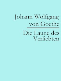 Die Laune des Verliebten - Johann Wolfgang von Goethe - ebook
