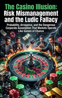 The Casino Illusion: Risk Mismanagement and the Ludic Fallacy - Eileen Rosales - ebook