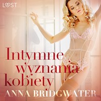 LUST. Intymne wyznania kobiety - seria erotyczna - Anna Bridgwater - ebook + audiobook