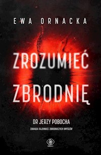 Zrozumieć zbrodnię - Ewa Ornacka - ebook + książka
