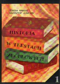 Historia w tekstach źródłowych . Wypisy, Tom 1 - Maresz Teresa - książka