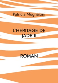 L'heritage de jade II - Patricia Mugnaioni - ebook