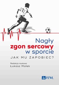 Nagły zgon sercowy w sporcie. Jak mu zapobiec? - Łukasz Małek - książka