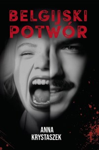 Belgijski potwór - Krystaszek Anna - ebook + książka
