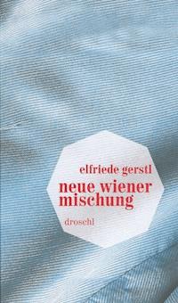 Neue Wiener Mischung - Gerstl Elfriede - ebook