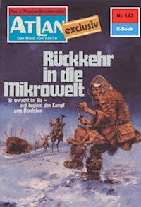 Atlan 193: Rückkehr in die Mikrowelt - Hans Kneifel - ebook