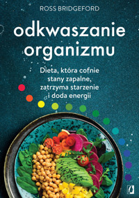 Odkwaszanie organizmu. Dieta, która cofnie stany zapalne, zatrzyma starzenie i doda energii - Ross Bridgeford - książka