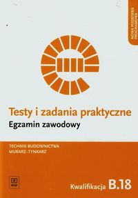 Testy i zadania praktyczne Egzamin zawodowy Technik budownictwa murarz-tynkarz Kwalifikacja B.18 - Pyszel Robert, Solonek Renata - książka