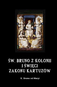 Św. Bruno z Kolonii i święci Zakonu Kartuzów - Bruna od Maryi - książka