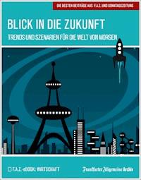 Blick in die Zukunft - Frankfurter Allgemeine Archiv - ebook