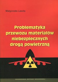 Problematyka przewozu materiałów niebezpiecznych drogą powietrzną - Lasota Małgorzata - książka