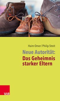 Neue Autorität: Das Geheimnis starker Eltern - Haim Omer - ebook