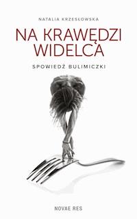 Na krawędzi widelca. Spowiedź bulimiczki - Natalia Krzesłowska - ebook + audiobook