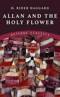 Allan and the Holy Flower - H. Rider Haggard - ebook