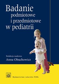 Badanie podmiotowe i przedmiotowe w pediatrii -  - książka