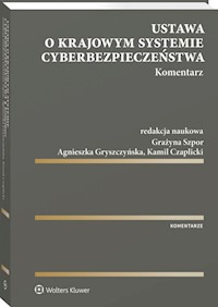 Ustawa o krajowym systemie cyberbezpieczeństwa Komentarz - Czaplicki Kamil, Gryszczyńska Agnieszka, Szpor Grażyna - książka