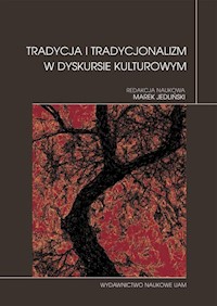 Tradycja i tradycjonalizm w dyskursie kulturowym -  - książka