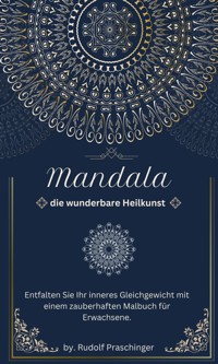 Mandala die wunderbare Heilkunst - Praschinger R. - ebook