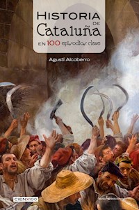 Historia de Cataluña en 100 episodios clave - Agustí Alcoberro - ebook
