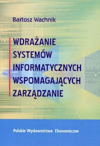Wdrażanie systemów informatycznych wspomagajacych zarządzanie - Wachnik Bartosz - książka